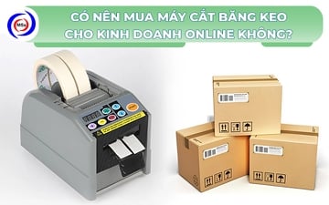 Có nên mua máy cắt băng keo cho kinh doanh online không