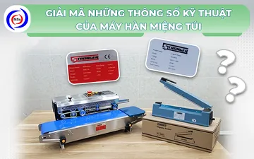 Giải mã những thông số kỹ thuật của máy hàn miệng túi