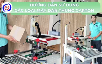 Hướng dẫn sử dụng các loại máy dán thùng carton chi tiết