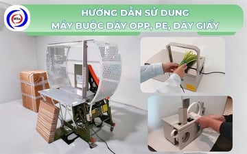 Hướng dẫn sử dụng máy buộc dây OPP, PE, dây giấy 