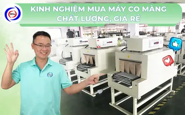 Kinh nghiệm mua máy co màng chất lượng, giá rẻ