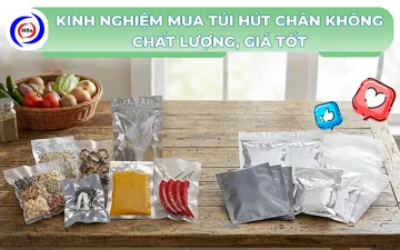 Kinh nghiệm mua túi hút chân không chất lượng, giá tốt
