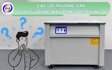 Các lỗi thường gặp khi sử dụng máy đóng đai thùng 