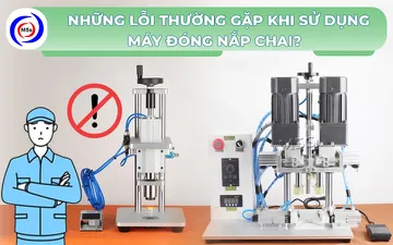 Những lỗi thường gặp khi sử dụng máy đóng nắp chai?