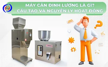 Máy cân định lượng là gì? Cấu tạo và nguyên lý hoạt động