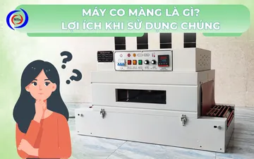 Máy co màng là gì? Lợi ích khi sử dụng chúng