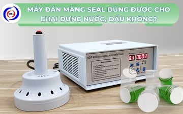Máy dán màng seal dùng được cho chai đựng nước, dầu không?
