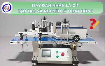  Máy dán nhãn là gì? Cấu tạo và nguyên lý hoạt động