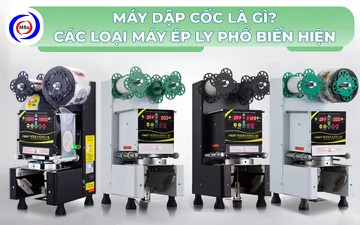 Máy dập cốc là gì? Các loại máy ép ly phổ biến hiện nay