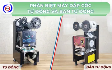 Phân biệt máy dập cốc tự động và bán tự động