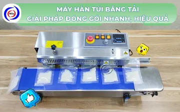 Máy hàn túi băng tải - Giải pháp đóng gói nhanh, hiệu quả