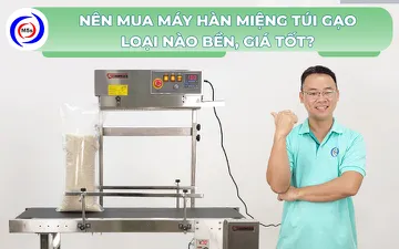 Nên mua máy hàn miệng túi gạo loại nào bền, giá tốt?