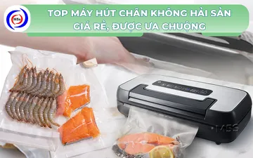 Top 3 máy hút chân không hải sản giá rẻ, được ưa chuộng