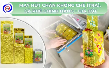 Máy hút chân không chè (trà), cà phê chính hãng - giá tốt