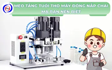 Mẹo tăng tuổi thọ máy đóng nắp chai mà bạn nên biết 