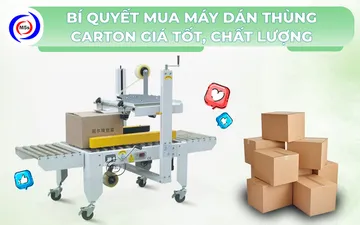 Bí quyết mua máy dán thùng carton giá tốt, chất lượng