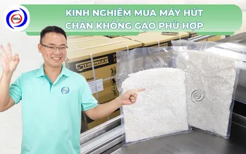 Kinh nghiệm mua máy hút chân không gạo phù hợp