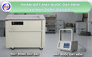 Phân biệt máy buộc dây mềm và máy đóng dây đai. Nên dùng loại nào?