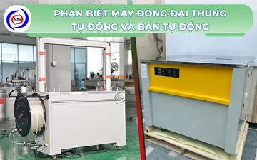 Phân biệt máy đóng đai thùng tự động và bán tự động 