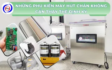 Những phụ kiện máy hút chân không cần thay thế định kỳ