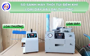 So sánh máy thổi túi đệm khí loại dày và loại thường