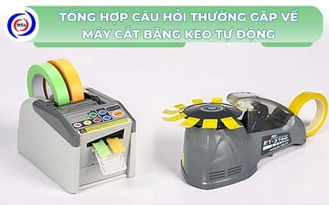 Tổng hợp câu hỏi thường gặp về máy cắt băng keo tự động