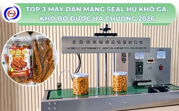 Top 3 máy dán màng seal hũ khô gà, khô bò được ưa chuộng 2026