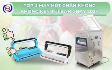 Top 3 máy hút chân không không kén túi bán chạy 2025