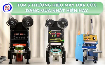 Top 3 thương hiệu máy dập cốc đáng mua nhất hiện nay