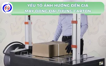 Yếu tố ảnh hưởng đến giá máy đóng đai thùng carton 