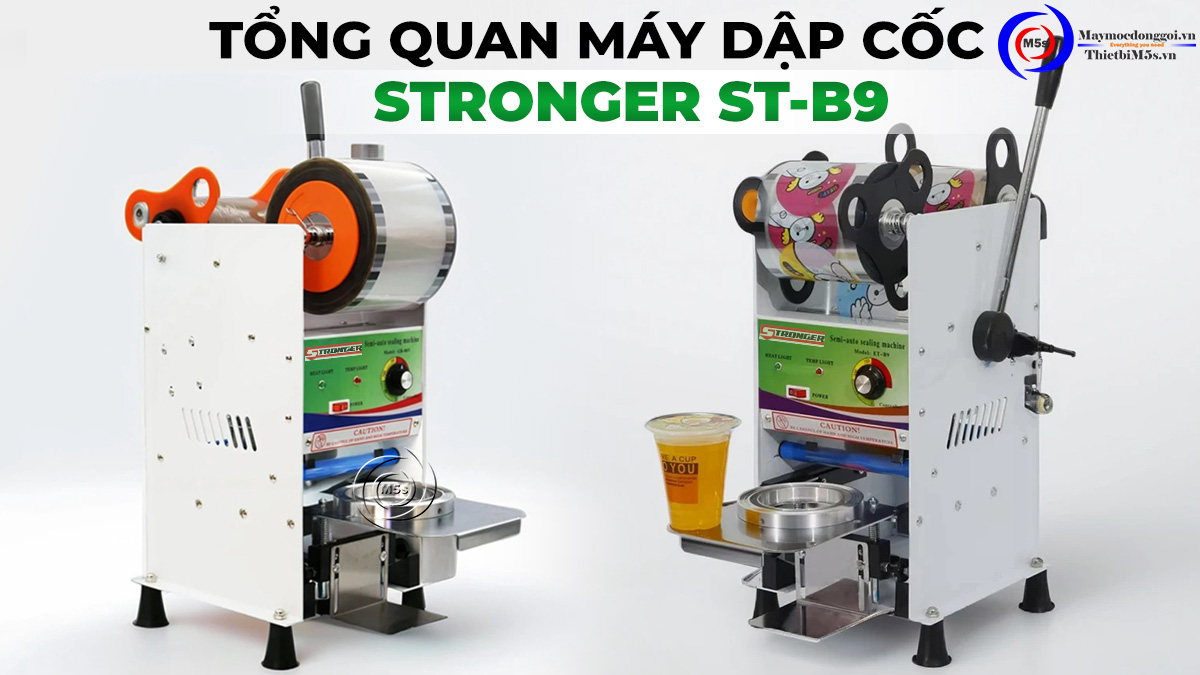Tổng quan máy dập cốc stronger st-b9 Tổng quan máy dập cốc stronger st-b9