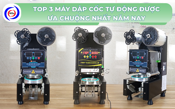 Top 3 máy dập cốc tự động được ưa chuộng nhất Top 3 máy dập cốc tự động được ưa chuộng nhất