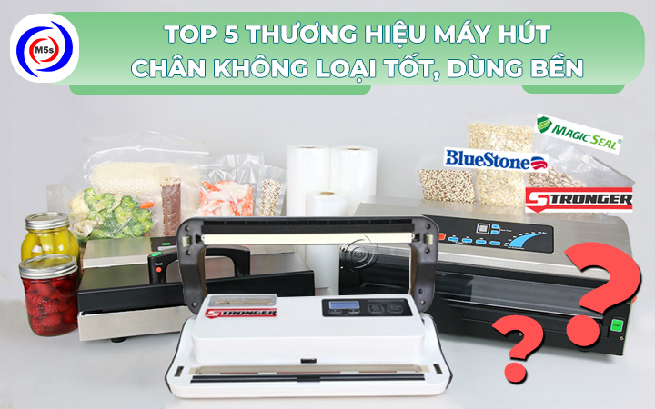 top 5 thương hiệu máy hút chân không loại tốt
