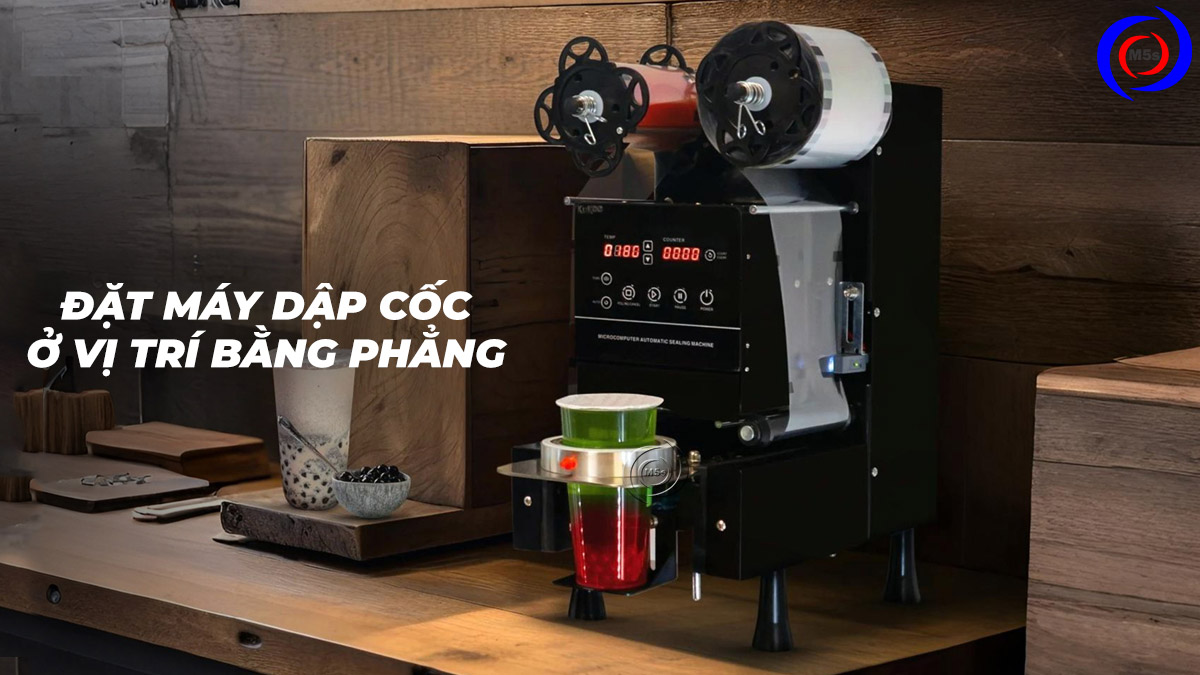Vị trí đặt máy dập cốc Vị trí đặt máy dập cốc