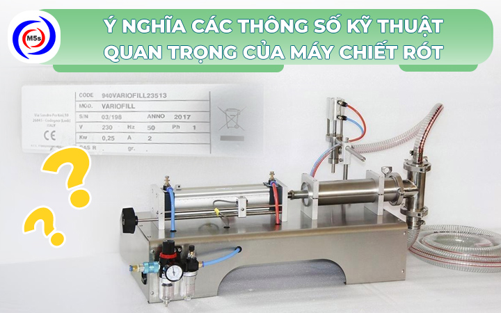 Ý nghĩa thông số kỹ thuật máy chiết rót Ý nghĩa thông số kỹ thuật máy chiết rót