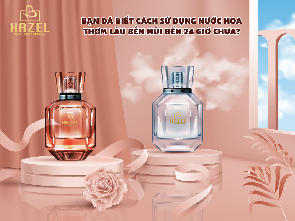 TIPS sử dụng nước hoa lưu hương đến 24h- Nhà máy mỹ phẩm HAZEL TIPS sử dụng nước hoa lưu hương đến 24h- Nhà máy mỹ phẩm HAZEL