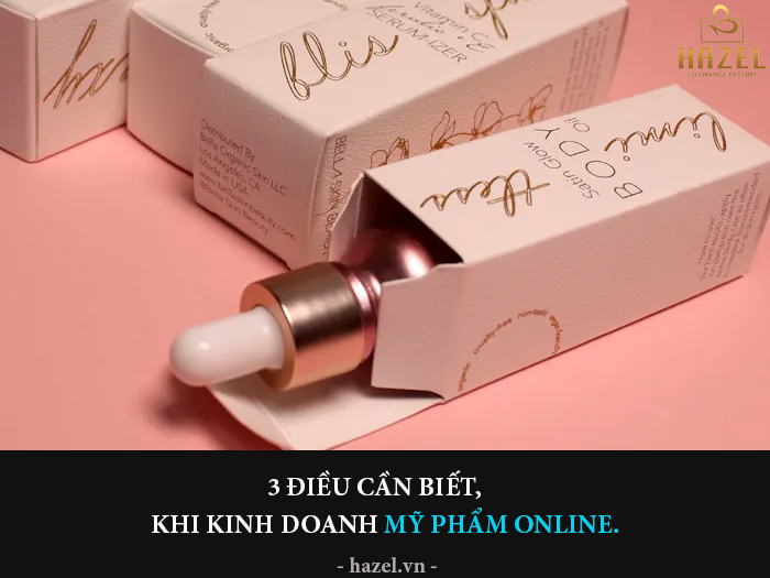 3 điều cần phải nhớ khi kinh doanh mỹ phẩm online: Gia công mỹ phẩm HAZEL 3 điều cần phải nhớ khi kinh doanh mỹ phẩm online: Gia công mỹ phẩm HAZEL