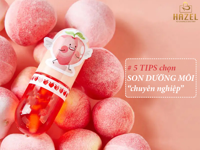 5 TIPS chọn son dưỡng môi chống nắng chuyên nghiệp: Gia công mỹ phẩm Hazel 5 TIPS chọn son dưỡng môi chống nắng chuyên nghiệp: Gia công mỹ phẩm Hazel