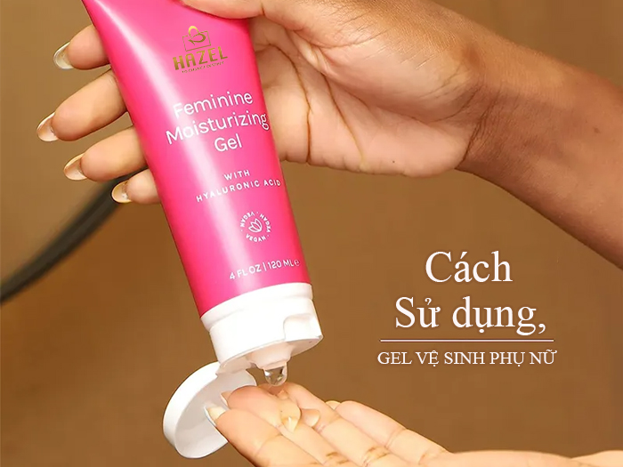 Bật mí cho nàng cách sử dụng Gel vệ sinh phụ nữ chuẩn đét cho nàng Bật mí cho nàng cách sử dụng Gel vệ sinh phụ nữ chuẩn đét cho nàng