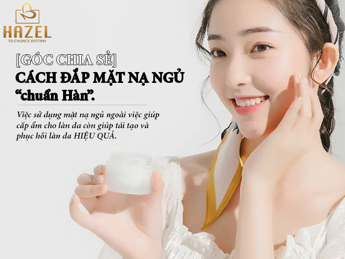 Cách đắp mặt nạ ngủ chuẩn hàn cho nàng say no với lão hóa: Gia công mỹ phẩm HAZEL Cách đắp mặt nạ ngủ chuẩn hàn cho nàng say no với lão hóa: Gia công mỹ phẩm HAZEL