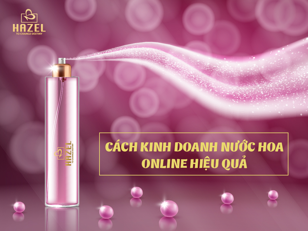 Cách kinh doanh nước hoa online- Mà boss nào cũng cần ngay Cách kinh doanh nước hoa online- Mà boss nào cũng cần ngay