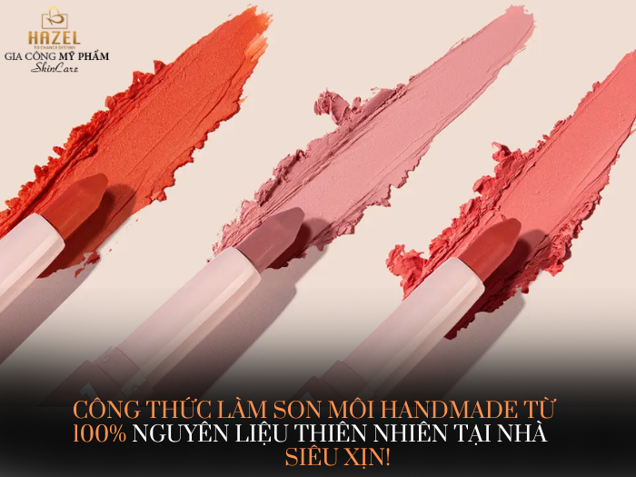 Công thức làm son môi handmade cực xịn đơn giản tại nhà: Gia công mỹ phẩm HAZEL Công thức làm son môi handmade cực xịn đơn giản tại nhà: Gia công mỹ phẩm HAZEL