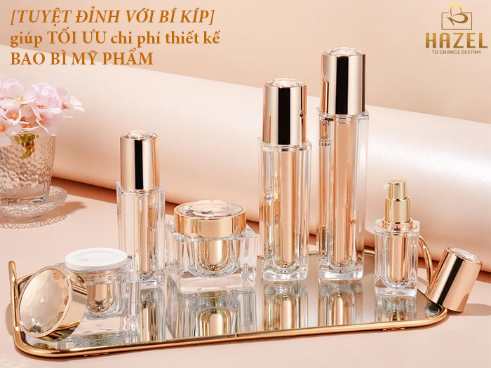 Mẹo giúp tối ưu chi phí thiết kế bao bì mỹ phẩm: Gia công mỹ phẩm HAZEL Mẹo giúp tối ưu chi phí thiết kế bao bì mỹ phẩm: Gia công mỹ phẩm HAZEL