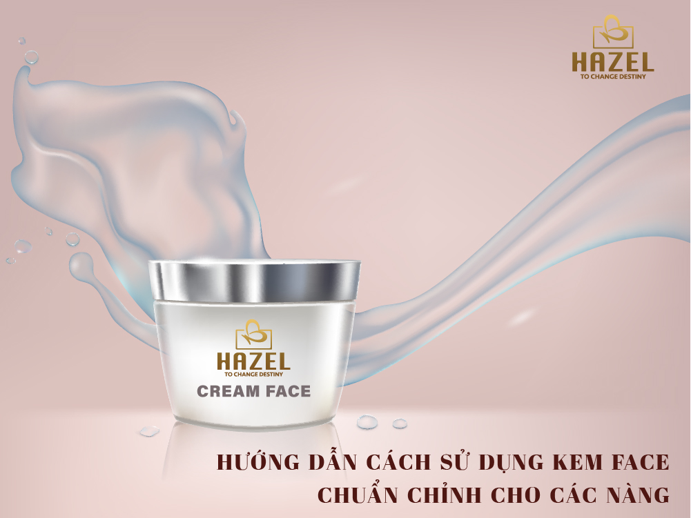 MẸO sử dungk kem face chuẩn từ A-Z- Nhà máy gia công mỹ phẩm HAZEL MẸO sử dungk kem face chuẩn từ A-Z- Nhà máy gia công mỹ phẩm HAZEL