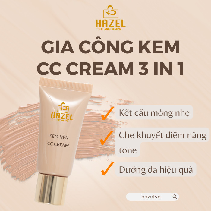Sản phẩm CC Cream 3 in1: makeup, dưỡng da, chống nắng nhà máy HAZEL Sản phẩm CC Cream 3 in1: makeup, dưỡng da, chống nắng nhà máy HAZEL