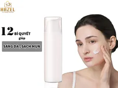 (12 MẸO) chăm sóc da mặt –SẠCH MỤN, TRẮNG HỒNG đúng cách| Nhà máy gia công mỹ phẩm HAZEL