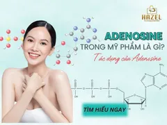 Adenosine trong mỹ phẩm là gì? Tác dụng của Adenosine trong làm đẹp