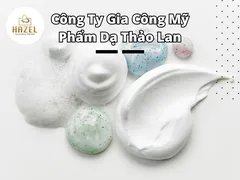 Giới thiệu về công ty chuyên gia công mỹ phẩm Dạ Thảo Lan Giới thiệu về công ty chuyên gia công mỹ phẩm Dạ Thảo Lan