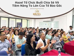 Hazel Tổ Chức Buổi Chia Sẻ Về Tiềm Năng To Lớn Của Tế Bào Gốc