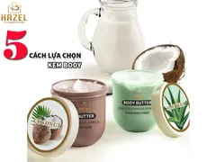 Dưỡng da hiệu quả hơn khi biết 5 cách lựa chọn kem body sau đây
